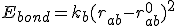 E_{bond}=k_{b}(r_{ab}-r_{ab}^0)^2
